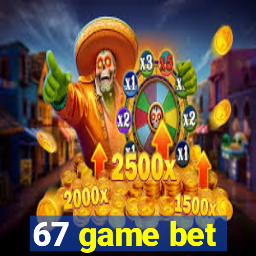 67 game bet